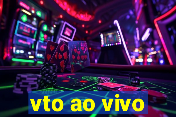 vto ao vivo